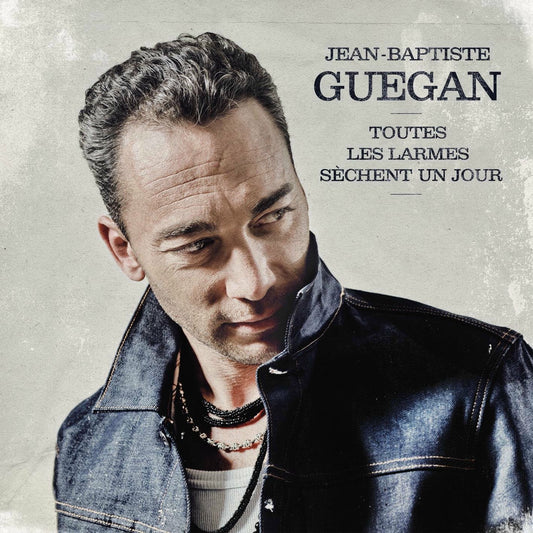 JEAN-BAPTISTE GUEGAN - Toutes les larmes sèchent un jour | CD