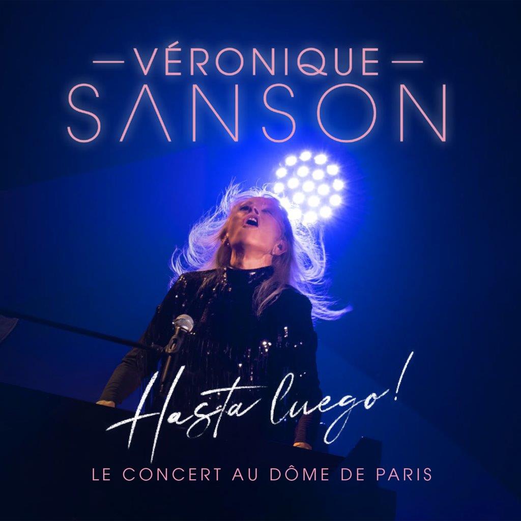 VÉRONIQUE SANSON - Hasta Luego ! Le concert au Dôme de Paris
